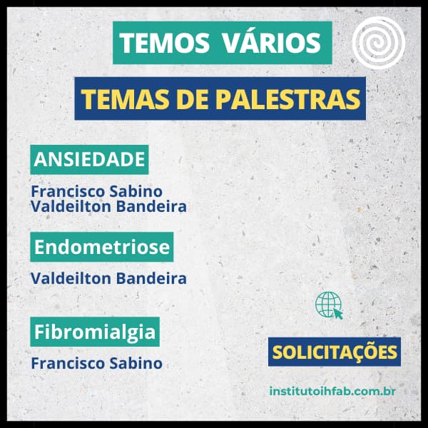 Palestras do Instituto IHFAB - Temas: Ansiedade, Endometriose, Fribomialgia